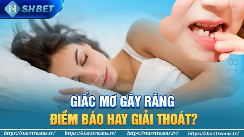 Mơ thấy gãy răng: Bí mật ẩn sau giấc mơ và điềm báo bất ngờ. 1 Giấc Mơ Gãy Răng: Điềm Báo Hay Giải Thoát?