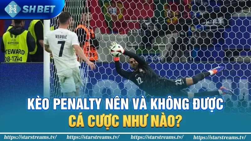 Cách chơi kèo Penalty ăn tiền đậm trong bóng đá 2 Kèo Penalty nên và không được cá cược như nào?